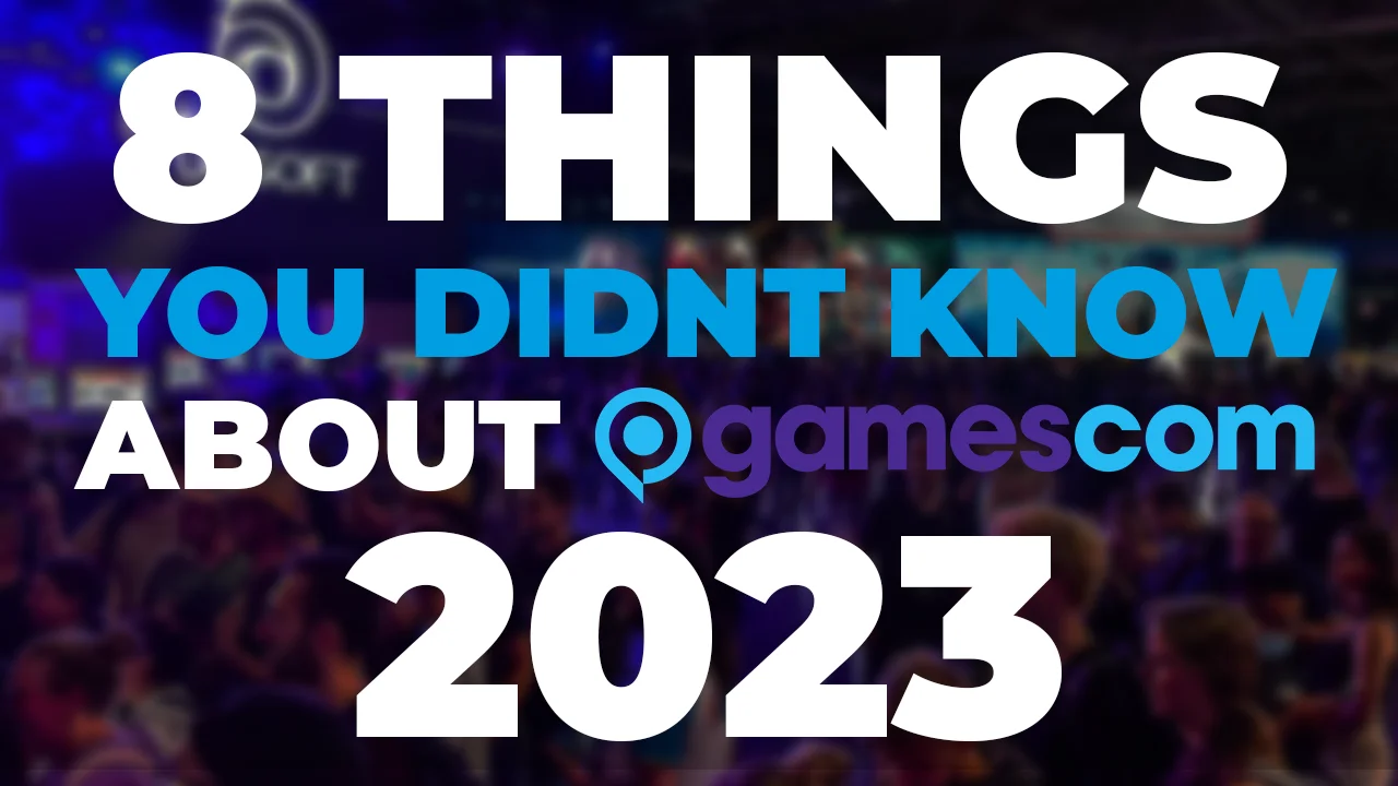 8 THINGS YOU DIDN'T KNOW ABOUT GAMESCOM 2023